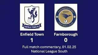 Enfield Town 1-0 Farnborough | 01.02.25 | National League South | Full Commentary