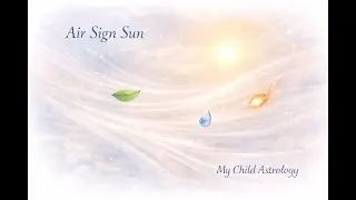 Air Sign Kids- Sun in Geminii, Libra & Aquarius