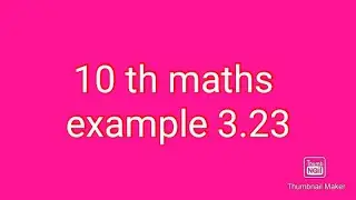 10 th maths example 3.23