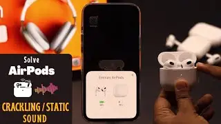 Статический шум или треск в наушниках AirPods 3/2/Pro? Как это исправить!