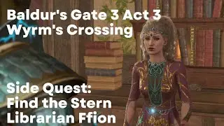Baldur's Gate 3 Side Quest: Find the Stern Librarian Ffion (BG3 PS5 Gameplay Walkthrough)