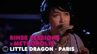 Little Dragon - Paris &mdash; Rinse Sessions x Metropolis