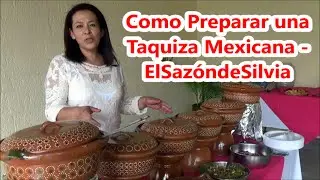 Como preparar una Taquiza Mexicana - ElSazóndeSilvia