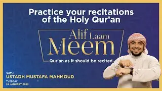 Learn & Improve Your Qur'an Recitation Live | Ustadh Mustafa Mahmoud | Alif Laam Meem | Tue 25th Jan