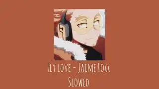 fly love - jaime foxx ( s l o w e d )