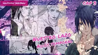 CAP 3: ADIÓS TEMPORAL - DOUJINSHI SASUSAKU