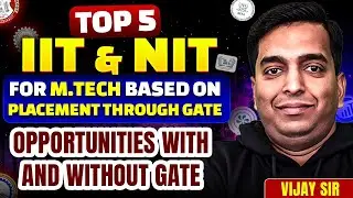 Top 5 IIT & NIT for M.Tech Placement Through GATE & Without GATE | Complete Guide