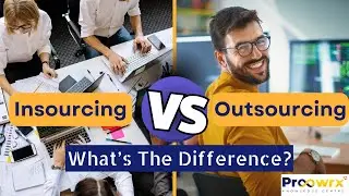Insourcing vs. Outsourcing: What's the difference? || Proowrx Knowledge Centre