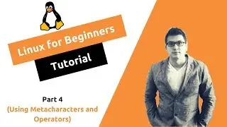 Linux for Beginners Part 4 Using Metacharacters and Operators