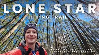 Thru Hiking the Longest Hiking Trail in Texas | Backpacking the Lone Star Hiking Trail | Part 2