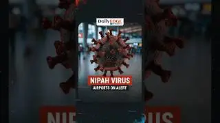 Daily Edge By VisionIAS | Nipah Virus: The Reason Behind Asia&rsquo;s Airport Health Screenings