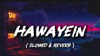 Arijit Singh - Hawayein { Slowed & Reverb } |  | Lo-Fi Song | @SR-Plays1