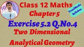 Class 12  Maths | Exercise 5.2 Q.No.4 | Two dimensional AnaLytical Geometry II