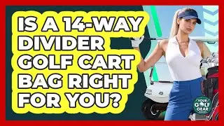 Is A 14-way Divider Golf Cart Bag Right For You? - Your Golf Gear Insider