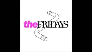 The Fridays - I Want To Be The Bags Under Your Eyes (Demo)
