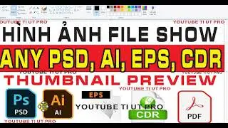 Photoshop, Corel, AI, EPS, PDF   Hiển Thị File + Hướng Dẫn Sửa Lỗi Kh&ocirc;ng Hiện Thumbnail Cực Nhanh