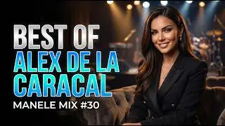 MANELE MIX #30 🔥 Best Of Alex De La Caracal 🔥 Romanian Manele 2026 🔥 Alex De La Caracal Remix