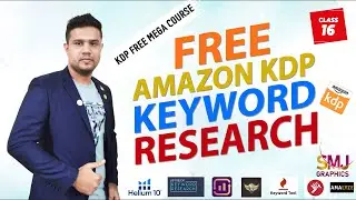 KDP Free Keyword Research Method | KDP Free Mega Course । Class - 16 । SMJ Graphics