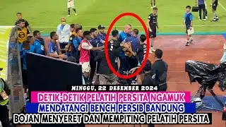 PELATIH PERSITA NGAMUK MENDATANGI BENCH PERSIB || BOJAN MENYERET DAN MEMPITING PELATIH PERSITA
