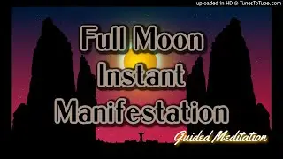 Full Moon Quantum Leap Meditation for Instant Manifestation [Listen for 21 Days]