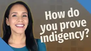 How do you prove indigency?
