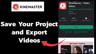 How to Save Your Project and Export Videos on KineMaster App? 2024