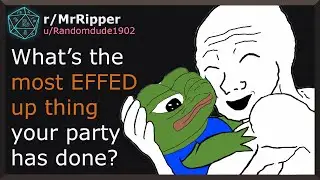 D&D Player, What's the most effed up thing your party has done? #1