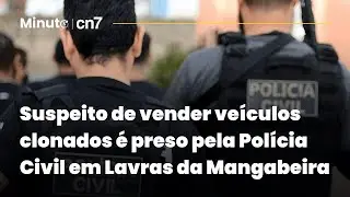 Suspeito de vender ve&iacute;culos clonados &eacute; preso pela Pol&iacute;cia Civil em Lavras da Mangabeira | Minuto CN7