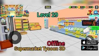 How To Deal Very Many Customers At The Same time? Supermarket Tycoon 3D Gameplay - Level 28
