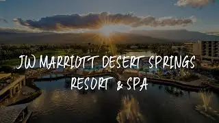JW Marriott Desert Springs Resort & Spa Review - Palm Desert , United States of America