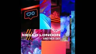 Hello London- Another Day