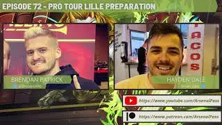 Arsenal Pass Ep72 - Pro Tour Lille Preparation