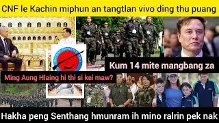 Feb 5 Zan: CNF cun Kachin miphun thawn an dintlang ding thu an suah,Hakha peng Senthang hmunram mino