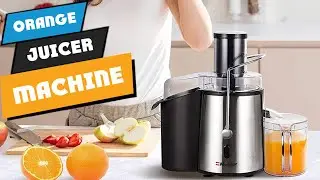 Top 10 Best Orange Juicer Machine (2025)