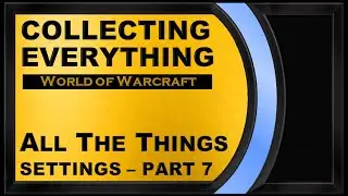 Сбор всего в WoW &mdash; Настройки всех вещей &mdash; Подсказки и интерфейс