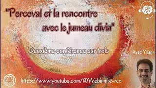 Aux sources du Graal - 2/3 - Perceval et la rencontre avec le jumeau divin