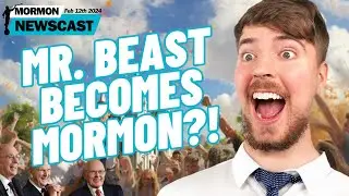 MrBeast Joins Mormonism [The Mormon Newscast 009]