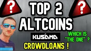 Top 2 Altcoins Kusama Crowdloans !