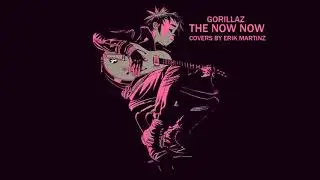 Gorillaz Fire Flies Cover by Erik Martinz (AUDIO)
