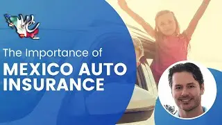 The Importance of Mexico Auto Insurance - West Coast Mexico Insurance