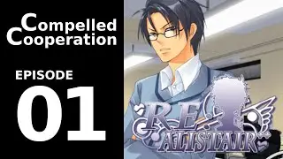 Re:Alistair - Episode 1 - Compelled Cooperation