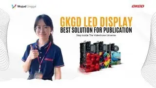 LED Display Berkualitas dari GKGD Tersedia di Wujud Unggul Digital Signage