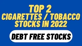 Top 2 Cigarettes and Tobacco stocks to invest in 2022 | best stocks to buy now| Stockisy #buystocks