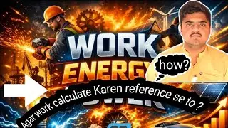 Work energy power part 02 11 class || agar work reference se calculate Karen to ???