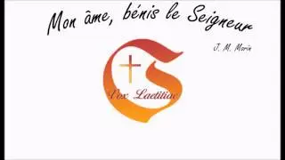 Mon &acirc;me, b&eacute;nis le Seigneur - J. M. Morin - Vox Laetitiae