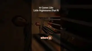 Games Like Little Nightmares (Part 9)
