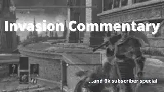 DS 3 | Invasion commentary (6k sub special)