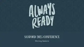 Always Ready: Sanford 2025 (Morning Sessions)