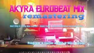 Owl City & Carly Rae Jepsen - Good Time - Akyra EUROBEAT Extended Mix - REMASTERING
