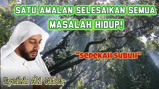 Terlalu Banyak Masalah? Amalkan Rahasia Sedekah Subuh! [Tausiyah Syekh Ali Jaber]